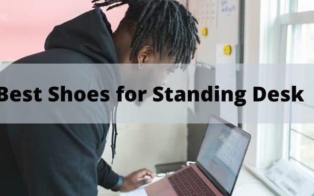 Best Shoes for Standing Desk